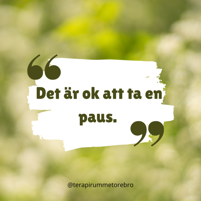 Det är ok att ta en paus.